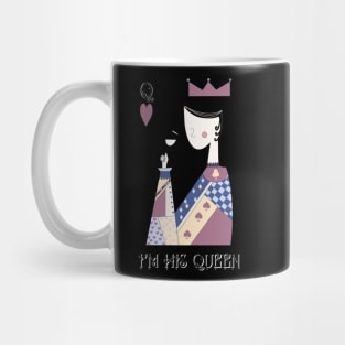 I’m his Queen Mug